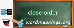 WordMeaning blackboard for close order